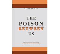 THE POISON BETWEEN US: A Psychological Thriller About Silence, Guilt, and Female Friendship!