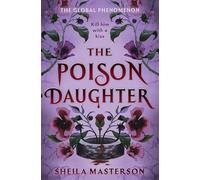The Poison Daughter: The blistering enemies-to-lovers global bestselling romantasy phenomenon