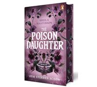 The Poison Daughter: Zum Sterben schön. Roman - Die gehypte Dark Romantasy in der wunderschön veredelten deutschen Ausgabe