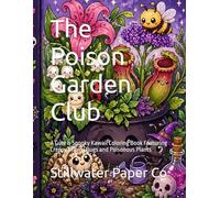 The Poison Garden Club: A Cute & Spooky Kawaii Coloring Book Featuring Creepy Crawly Bugs and Poisonous Plants (Sweet & Mischievous Collection)