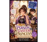 The Poison Taster Princess: A Cozy Fantasy of Palace Intrigue, Deadly Poisons, and a Witty Heroine Who Refuses to Die (The Venomous Epicurean)