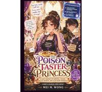 The Poison Taster Princess: A Cozy Fantasy of Palace Intrigue, Deadly Poisons, and a Witty Heroine Who Refuses to Die (The Venomous Epicurean)