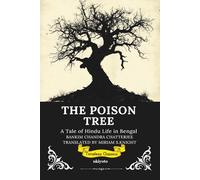The Poison Tree: A Tale of Hindu Life in Bengal (Edition1): A Tale of Hindu Life in Bengal Timeless Classics