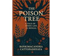 The Poison Tree (ABD Publishing Annotated Edition): A Tragic Tale of Love and Betrayal in 19th-Century Bengal