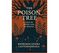 The Poison Tree (ABD Publishing Annotated Edition): A Tragic Tale of Love and Betrayal in 19th-Century Bengal