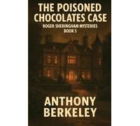 The Poisoned Chocolates Case: A Positronic Book: 5 (Roger Sheringham Mysteries)