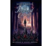 The Poisoned Crown: The Kingdoms of Assassins Chronicles #2