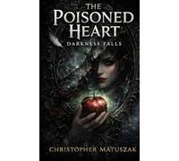The Poisoned Heart: 1 (Darkness Falls)