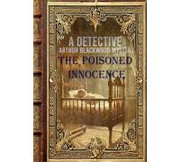 The Poisoned Innocence: A Detective Arthur Blackwood Mystery