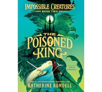 The Poisoned King: 2 (Impossible Creatures)