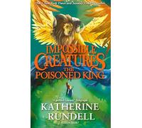 The Poisoned King: Discover the epic adventure series loved by readers around the world: 2 (Impossible Creatures)