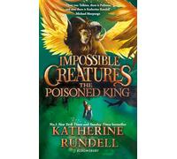 The Poisoned King: Discover the epic adventure series loved by readers around the world: 2 (Impossible Creatures)