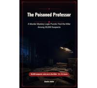 The Poisoned Professor: Find the one killer hiding among 30,000 suspects, can you unmask them?