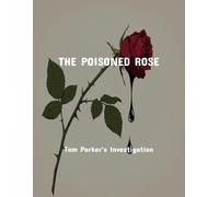The Poisoned Rose: Tom Parker'S Investigation