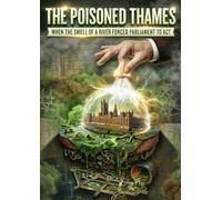 The Poisoned Thames: When the smell of a river forced parliament to act