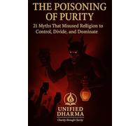 The Poisoning of Purity: 21 Myths That Misused Religion to Control, Divide, and Dominate (The 21 Books of the 21st Century: A book series to ... and the future - with Clarity and Purpose)