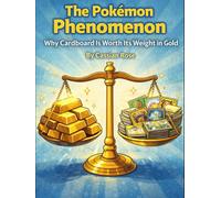 The Pokémon Phenomenon: Why Cardboard Is Worth Its Weight in Gold