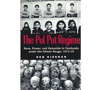 The Pol Pot Regime: Race, Power, and Genocide in Cambodia under the Khmer Rouge, 1975-79