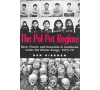 The Pol Pot Regime: Race, Power and Genocide in Cambodia Under the Khmer Rouge, 1975-79
