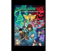 The Polar Aurora Hack - A STEM Manga Christmas Special (STEM Manga (Adventure + Educational))