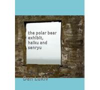 the polar bear exhibit, haiku and senryu