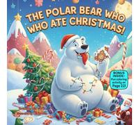 The Polar Bear Who Ate Christmas!: A Rhyming Christmas Tale About Finding Joy and Inner Glow (kids christmas books)