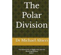 The Polar Division: The Adventures of Wiggly Woo and the Bouncing Banana Book 5