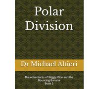 The Polar Division: The Adventures of Wiggly Woo and the Bouncing Banana Book 5