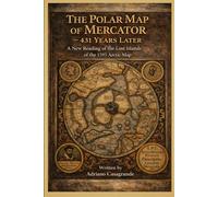 The Polar Map of Mercator - 431 Years Later: A New Reading of the Lost Islands of the 1595 Arctic Map