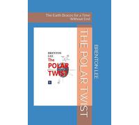 THE POLAR TWIST: The Earth Braces for a Time Without End (SPRATLYS QUADrilogy)