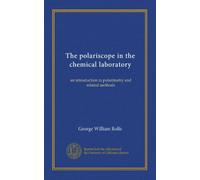 The polariscope in the chemical laboratory: an introduction to polarimetry and related methods