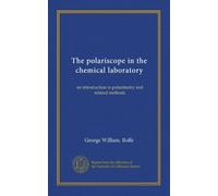 The polariscope in the chemical laboratory: an introduction to polarimetry and related methods