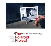 The Polaroid Project: At the Intersection of Art and Technology