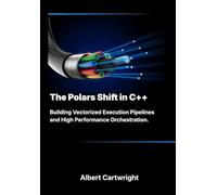 The Polars Shift in C++: Building Vectorized Execution Pipelines and High Performance Orchestration. (The Bare-Metal Blueprint Series)