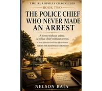 THE POLICE CHIEF WHO NEVER MADE AN ARREST: A town without crimes. A police chief without arrests.
