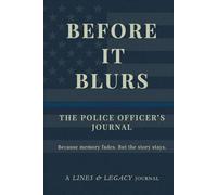 The Police Officer's Journal: Before It Blurs
