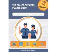 The Police Officers Puzzle Book: The Ultimate Activity Collection for Law Enforcement Enthusiasts