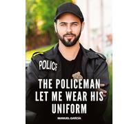 The Policeman let me wear his Uniform: Explicit Gay Erotic Stories in Italian for Adults: 11