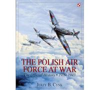 The Polish Air Force at War: The Official History • Vol.1 1939-1943 (Schiffer Military History)