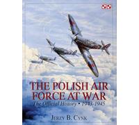 The Polish Air Force at War: The Official History • Vol.2 1943-1945: 002 (Schiffer Military History)