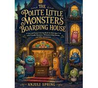 The Polite Little Monsters Boarding House: A Cozy and Funny Coloring Book for Kids Ages 7-10 with Friendly Monsters, Whimsical Hotel Rooms, and Silly Adventures