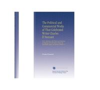 The Political and Commercial Works of That Celebrated Writer Charles D'Avenant: LL.D. Relating to the Trade and Revenue of England, the Plantation Trade, the East-India Trade, and African Trade V. 4