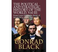 The Political and Strategic History of the World, Vol. III: Louis XIV to the Brink of World War I, A.D. 1661 - 1914