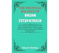 The Political Balance Of Brian Fitzpatrick: How a Pennsylvania Kid Became an FBI Agent, Took His Brother’s Seat in Congress, and Voted Against Trump’s Agenda When It Mattered Most