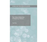 The Political Behaviour of Temporary Wo (Work and Welfare in Europe)