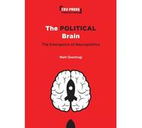 The Political Brain: The Emergence of Neuropolitics (CEU Press Perspectives)