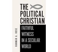 The Political Christian: Faithful Witness in a Secular World