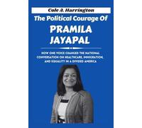 The Political Courage of Pramila Jayapal: How one voice changed the national conversation on healthcare, immigration, and equality in a divided ... of Power: The Lives That Shaped Politics)