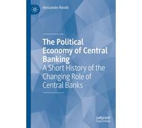 The Political Economy of Central Banking: A Short History of the Changing Role of Central Banks