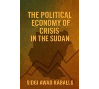 THE POLITICAL ECONOMY OF CRISIS IN THE SUDAN Paperback